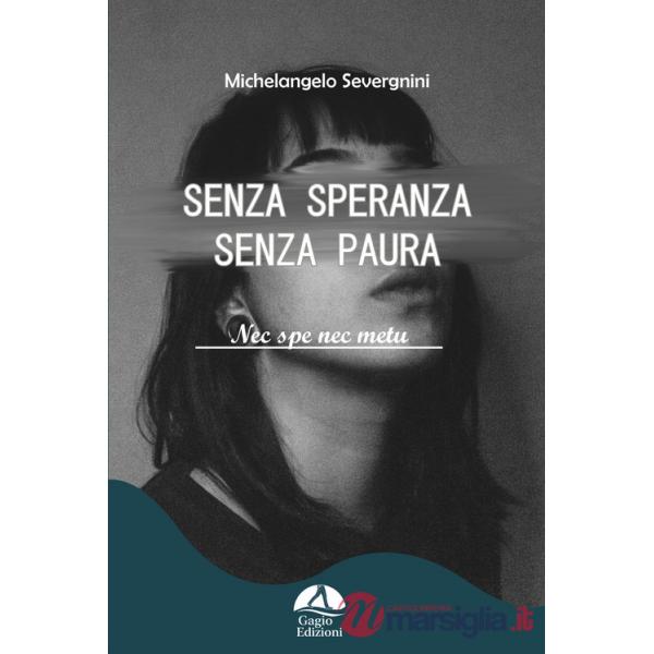 Senza speranza senza paura. Nec spe nec metu
