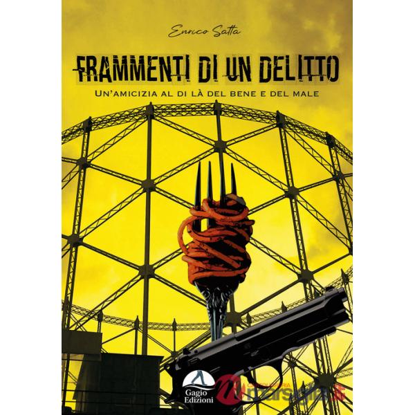Frammenti di un delitto. Un'amicizia al di là del bene e del male