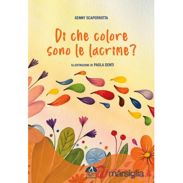 Di che colore sono le lacrime? Ediz. illustrata