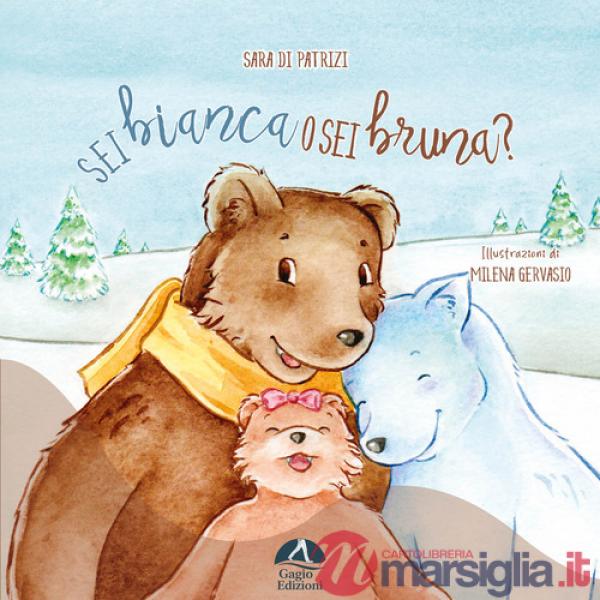 Sei bianca o sei bruna? Ediz. illustrata