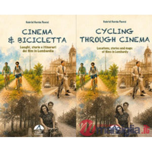 Cinema & Bicicletta. Cycling through cinematic sights. Ediz. italiana e inglese