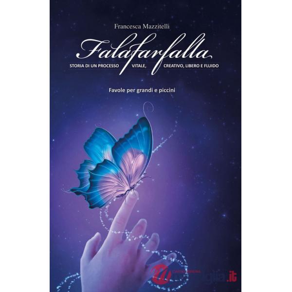 Falafarfalla. Storia di un processo vitale, creativo, libero e fluido