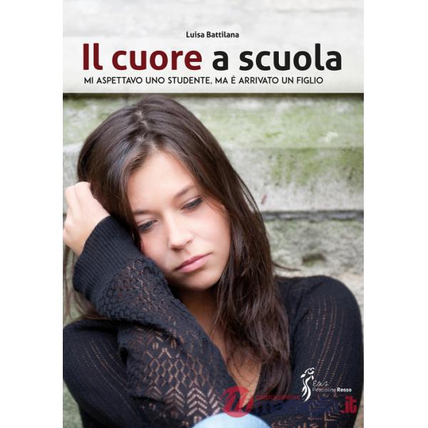 Cuore a scuola. Mi aspettavo uno studente, ma è arrivato un figlio (Il)