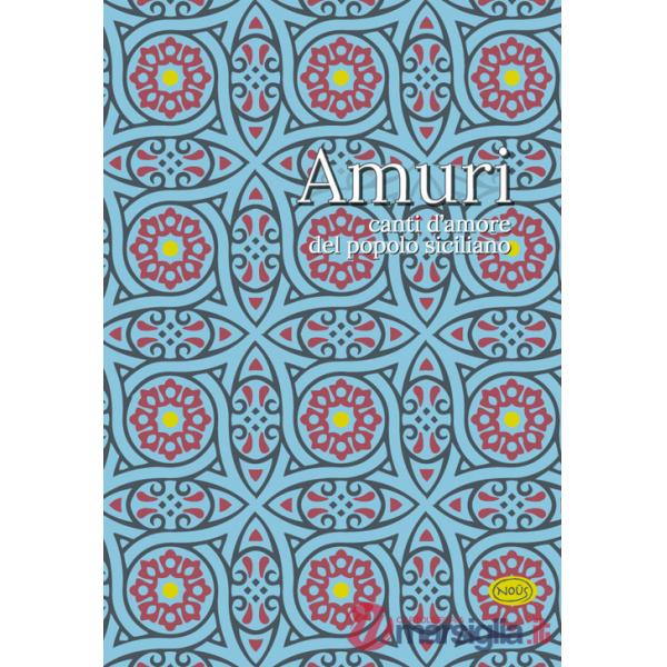 Amuri. Canti d'amore del popolo siciliano