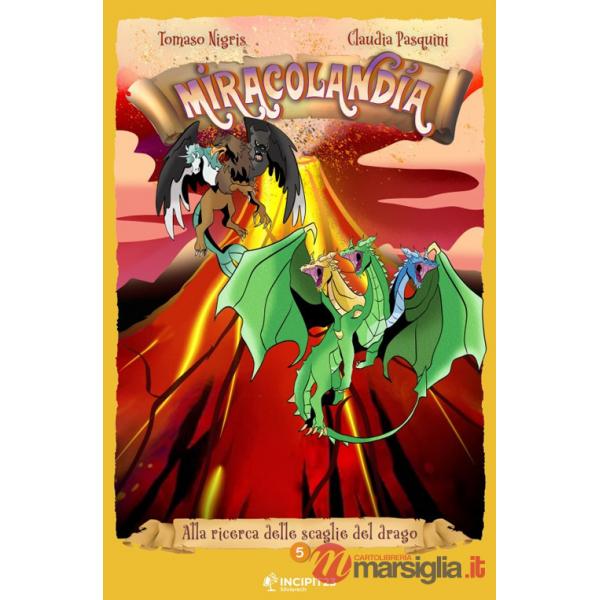 Miracolandia. Ediz. illustrata. Vol. 5: Alla ricerca delle scaglie del drago