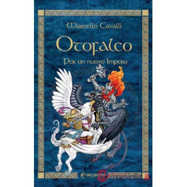 Otofalco. Per un nuovo impero. Ediz. illustrata