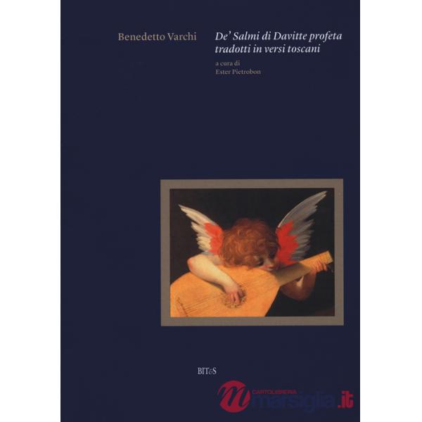 De' salmi di Davitte profeta tradotti in versi toscani. Ediz. critica