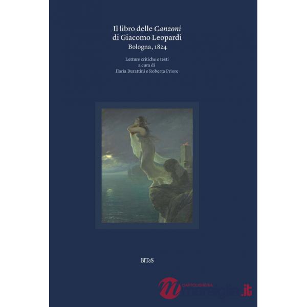 Libro delle canzoni di Giacomo Leopardi. Bologna, 1824 (Il)