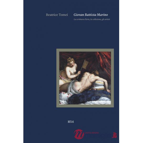 Giovan Battista Marino. La scrittura d'arte, la collezione, gli artisti