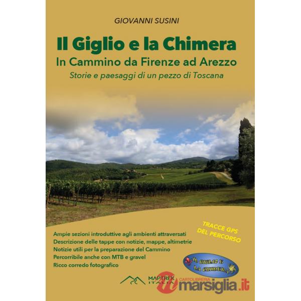 Giglio e la Chimera. In cammino da Firenze ad Arezzo. Nuova ediz. (Il)