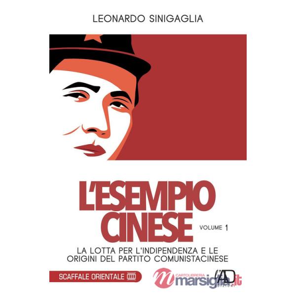 Esempio cinese (L'). Vol. 1: La lotta per l'indipendenza e le origini del partito comunista cinese