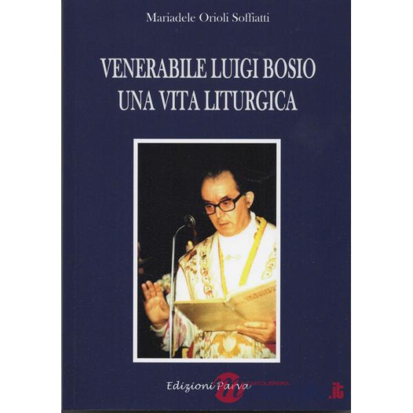Venerabile Luigi Bosio. Una vita liturgica