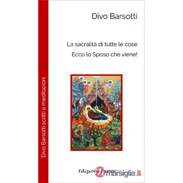 Sacralità di tutte le cose. Ecco lo sposo che viene! (La)