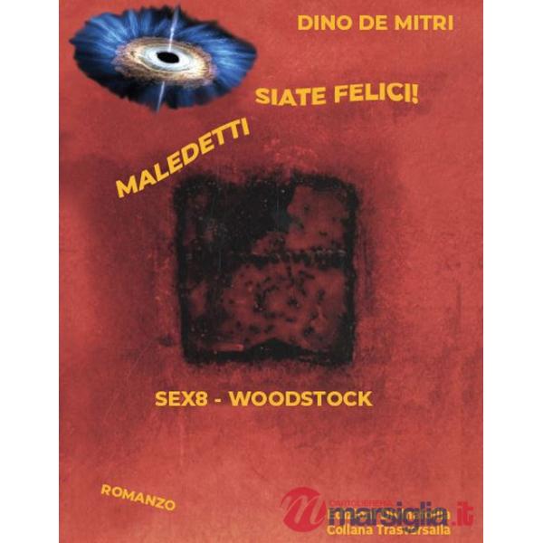Maledetti siate felici! Sex8 Woodstock