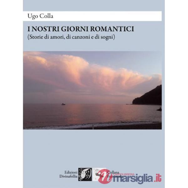 Nostri giorni romantici (Storie di amori, di canzoni e di sogni) (I)