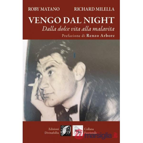 Vengo dal night. Dalla dolce vita alla malavita