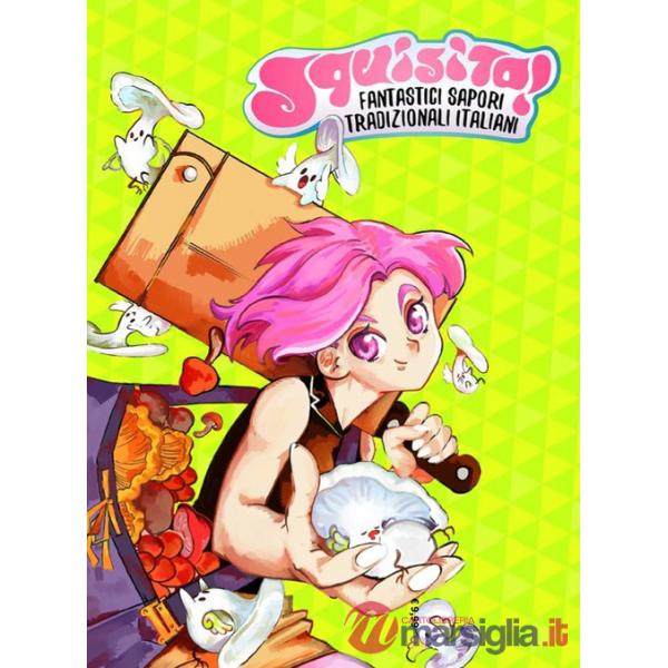 Squisito! Fantastici sapori italiani tradizionali. Vol. 1