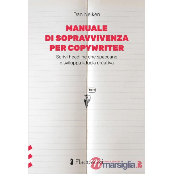 Manuale di sopravvivenza per copywriter. Scrivi headline che spaccano e sviluppa fiducia creativa