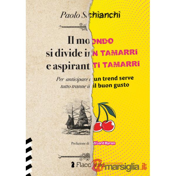 Mondo si divide in tamarri e aspiranti tamarri. Per anticipare un trend serve tutto tranne il buongusto (Il)