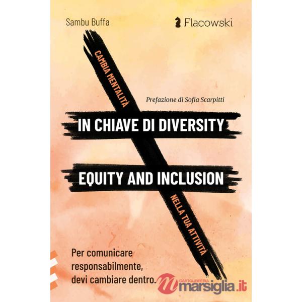 Cambia mentalità in chiave di diversity, equity and inclusion nella tua attività. Per comunicare responsabilmente, devi cambiare