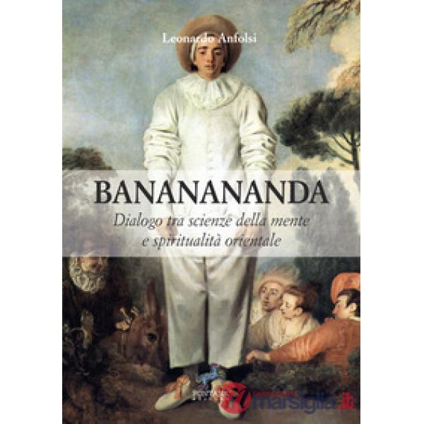Bananananda. Dialogo tra scienze della mente e spiritualità orientale