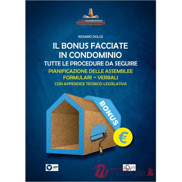 Il bonus facciate in condominio. Tutte le procedure da seguire. Pianificazione delle assemblee. Formulari. Verbali.