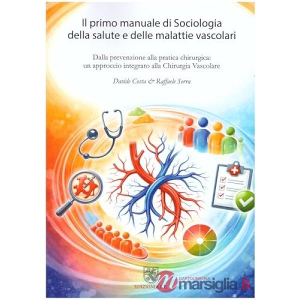 Il primo manuale di sociologia della salute e delle malattie vascolari. Dalla prevenzione alla pratica chirurgica: un approccio 
