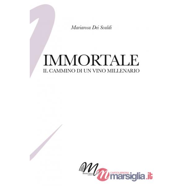 Immortale. Il cammino di un vino millenario