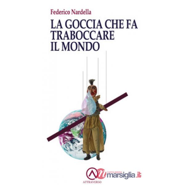 Goccia che fa traboccare il mondo (La)