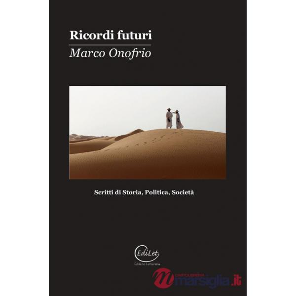 Ricordi futuri. Scritti di storia, politica, società