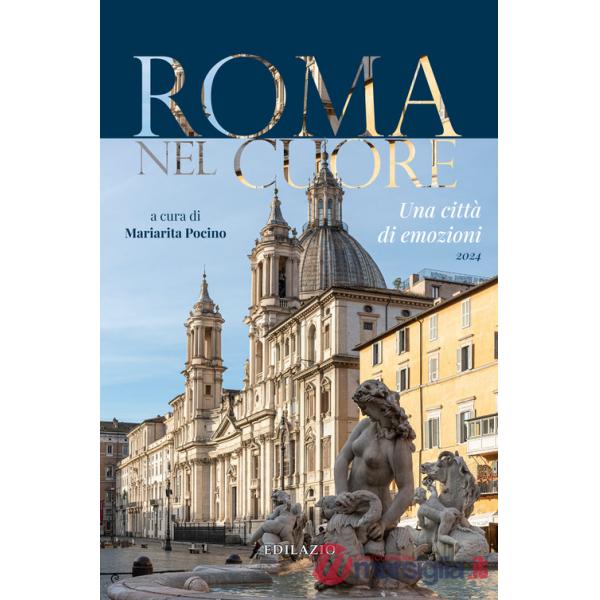 Roma nel cuore. Una città di emozioni 2024