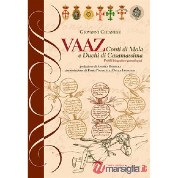 Vaaz. Conti di Mola e Duchi di Casamassima. Profili biografico-genealogici