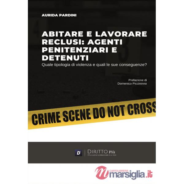 Abitare e lavorare reclusi: agenti penitenziari e detenuti. Quale tipologia di violenza e quali le sue conseguenze?