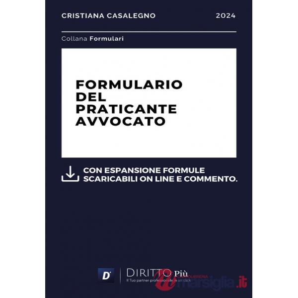 Formulario del praticante avvocato. Con espansione formule scaricabili online e commento