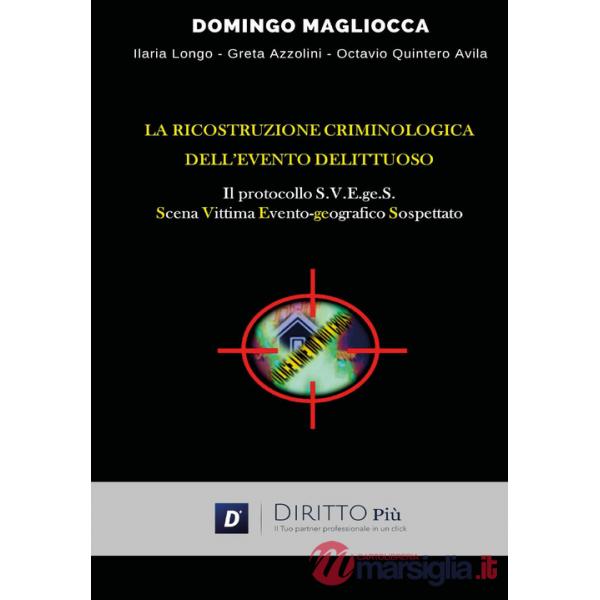 Ricostruzione criminologica dell'evento delittuoso. Il protocollo S.V.E.ge.S. (Scena, Vittima, Evento-geografico, Sospettato) (L