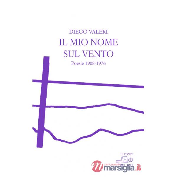 Mio nome sul vento. Poesie 1908-1976 (Il)
