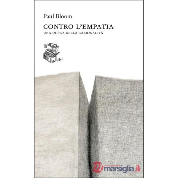 Contro l'empatia. Una difesa della razionalità