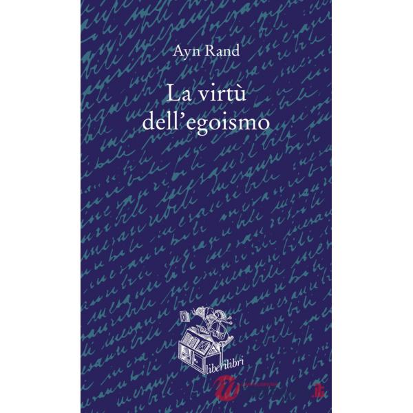 Virtù dell'egoismo. Un concetto nuovo di egoismo (La)