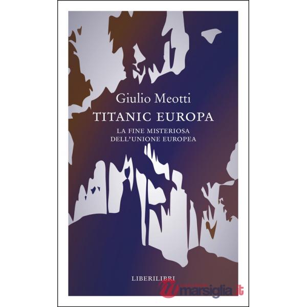 Titanic Europa. La fine misteriosa dell'Unione Europea
