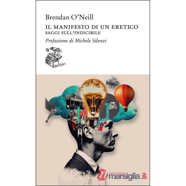 Manifesto di un eretico. Saggi sull'indicibile (Il)