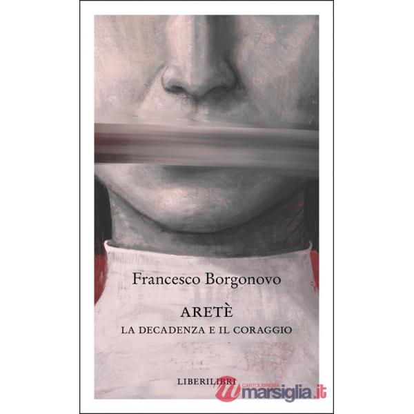Aretè. La decadenza e il coraggio