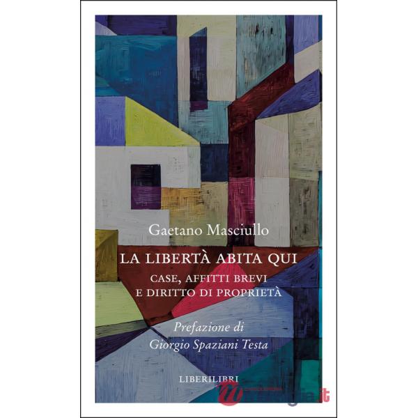Libertà abita qui. Case, affitti brevi e diritto di proprietà (La)