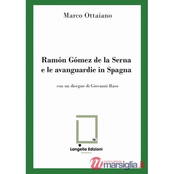 Ramón Gómez de la Serna e le avanguardie in Spagna. Ediz. limitata