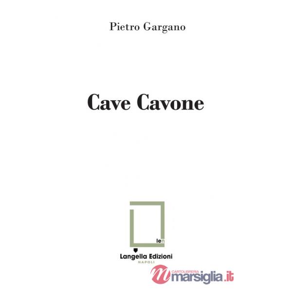 Cave Cavone. Ediz. illustrata. Con 2 foto Archivio Lembo