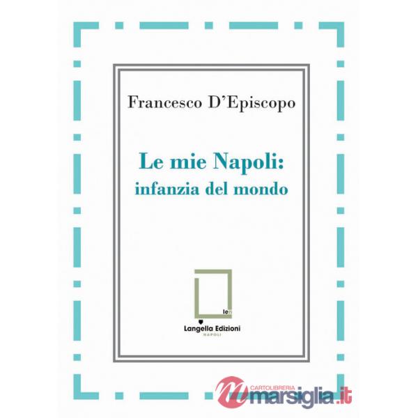 Mie Napoli: infanzia del mondo (Le)