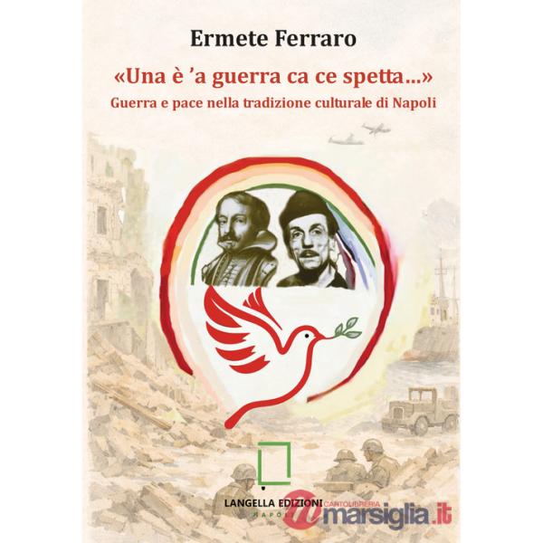 «Una è 'a guerra ca ce spetta...» Guerra e pace nella tradizione culturale di Napoli