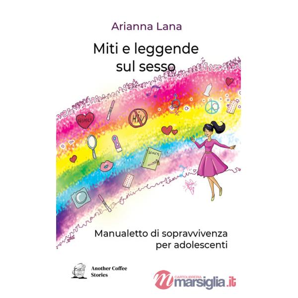 Miti e leggende sul sesso. Manualetto di sopravvivenza per adolescenti