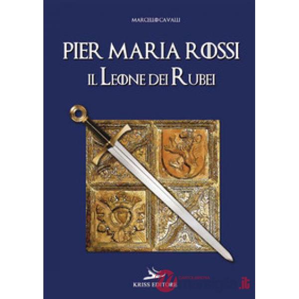 Pier Maria Rossi, il leone dei rubei