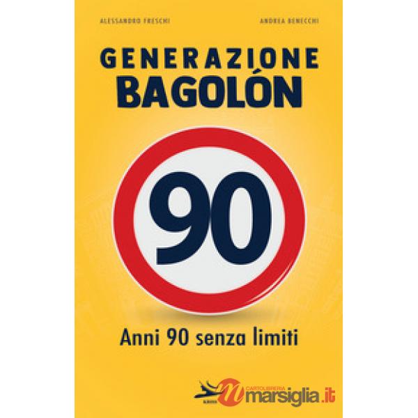 Generazione Bagolón. Anni 90 senza limiti