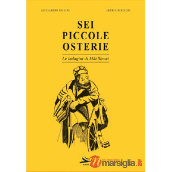 Sei piccole osterie. Le indagini di Màt Sicuri